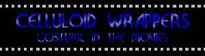 Celluloid Wrappers: Costume in the Movies